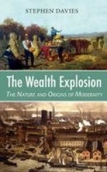 The Wealth Explosion - The Nature and Origins of Modernity
