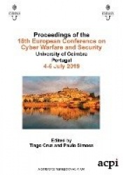 ECCWS 2019 - Proceedings of the 18th European Conference on Cyber Warfare and Security