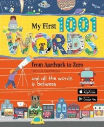 MY FIRST 1001 WORDS - From Aardvark to Zero and all the words in between