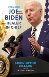 President Joe Biden: Healer-In-Chief