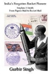 India's Forotten Rocket Pioneer - Stephen H Smith From Pigeon Mail to Rocket Mail