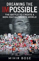 Dreaming the Impossible - The Battle to Create a Non-Racial Sports World