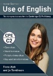 Use of English: Ten more practice tests for the Cambridge C2 Proficiency - 10 Use of English practice tests in the style of the 