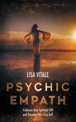 Psychic Empath - Embrace Your Spiritual Gift and Discover Your True Self