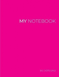 My NOTEBOOK: Dot Grid Magenta Cover Notebook: Large size 101 Pages Dotted Diary Journal - Block Notes