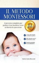 Il Metodo Montessori 0-3 anni. 200+ Attivita Pratiche e Facili da Fare a Casa + Tecniche Avanzate di Comunicazione. Il Percorso 