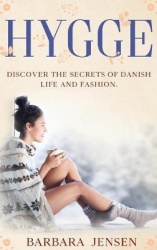 Hygge - Discover the Secrets of Danish Life and Fashion.
