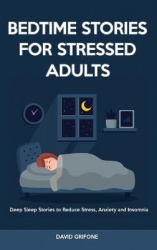Bedtime Stories for Stressed Adults - Deep Sleep Stories to Reduce Stress, Anxiety and Insomnia