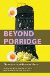 Beyond Porridge - Dishes from Inside Women's Prisons