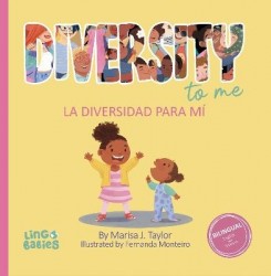 Diversity to me/ La diversidad para mí -  A bilingual English Spanish Children's book/ un libro bilingüe para niños en ingles y 