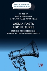 Media Pasts and Futures - Critical Reflections on ‘Power Without Responsibility’