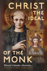 Christ the Ideal of the Monk (Unabridged) - Spiritual Conferences on the Monastic and Religious Life