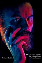 River of Becoming - The Life and Times of Lucas Samaras