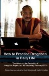 How to Practise Dzogchen in Daily Life - Teachings in Triten Norbutse Monastery, Kathmandu, on the occasion of Yongdzin Rinpoche