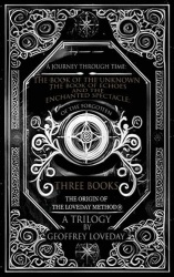 A Journey Through Time - The Book of the Unknown, The Book of Echoes, and The Enchanted Spectacles The Origin of The Loveday Met