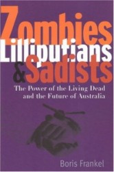 Zombies, Lilliputians and Sadists: The Power of the Living Dead and the Future of Australia