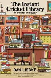 The Instant Cricket Library - An Imagined Anthology