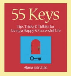 55 keys - tips, tricks and tidbits for living a happy and successful life