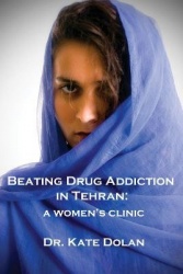 Beating Drug Addiction in Tehran - A Women's Clinic