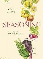 Seasoning - How to cook and celebrate the seasons