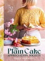 The Plain Cake Appreciation Society - 52 weeks of cake