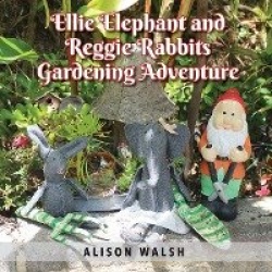 Ellie Elephant and Reggie rabbits Gardening Adventure - An Early Intervention Story About Slowing Down