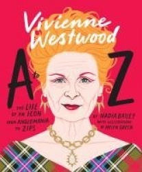 Vivienne Westwood A to Z - The Life of an Icon: From Anglomania to Zips
