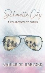 Silhouette City - A Collection of Poems