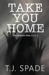 Take You Home - The Everett Files Book 3