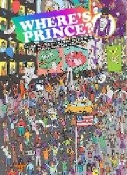 Where's Prince? - Search for Prince in 1999, Purple Rain, Paisley Park and more