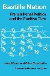 Bastille Nation - French Penal Politics and the Punitive Turn