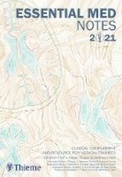 Essential Med Notes 2021 - Clinical Complement and Resource for Medical Trainees