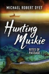 Hunting Muskie - Rites of Passage