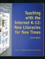 Teaching with the Internet K-12 - New Literacies for New Times