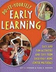 Do-It-Yourself Early Learning - Easy and Fun Activities from Everyday Home Center Materials