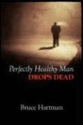 Perfectly Healthy Man Drops Dead