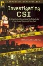 Investigating Csi: Inside the Crime Labs of Las Vegas, Miami and New York