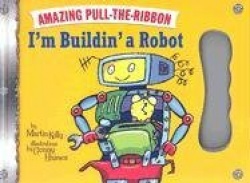 I'm Buildin'a Robot: Amazing Pull-The-Ribbon