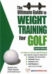 Ultimate Guide to Weight Training for Golf, 4th Edition - Maximize Your Athletic Potential on the Golf Course!