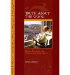 Truth About the Good - Moral Norms in the Thought of John Paul II