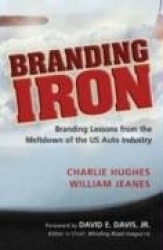 Branding Iron: Branding Lessons from the Meltdown of the US Auto Industry