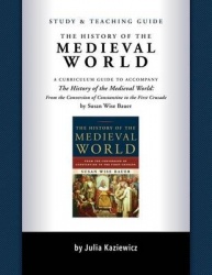 Study and Teaching Guide: The History of the Medieval World - A curriculum guide to accompany The History of the Medieval World