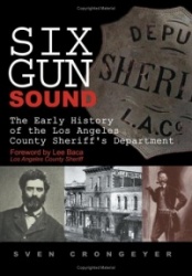 Six Gun Sound - The Early History of the Los Angeles County Sheriff's Department