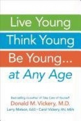 Live Young, Think Young, Be Young - . . . At Any Age