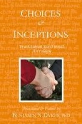 Choices and Inceptions - Traditional Electional Astrology