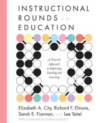 Instructional Rounds in Education - A Network Approach to Improving Teaching and Learning