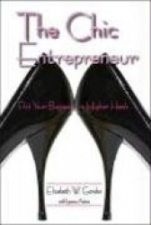 The Chic Entrepreneur - Put Your Business in Higher Heels