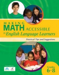 Making Math Accessible to English Language Learners: - Practical Tips and Suggestions (Grades 6-8)