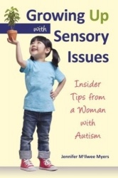 Growing Up with Sensory Issues - Insider Tips for Dealing with Sensory Disorders