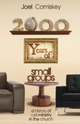 2000 Years of Small Groups - A History of Cell Ministry in the Church